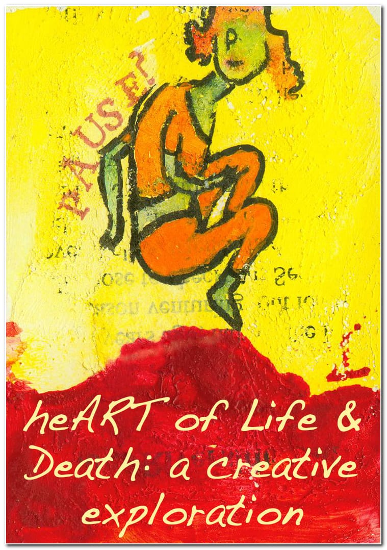 mixed media artwork of a human figure seeming to hang in the air after a leap with the word PAUSE across the back and the title reads heART of Life and Death: a creative exporation