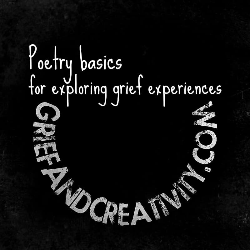 Black background with white writing that says Poetry Basics for exploring grief experiences with the curved logo from Grief And Creativity dot com