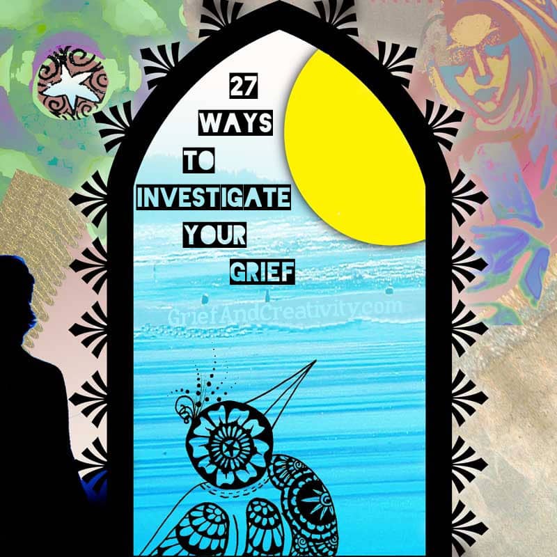 Digital collage of a sitting shadow figure at a doorway looking out to the sea and a zendoodle bird and sun with the words 27 ways to investigate your grief