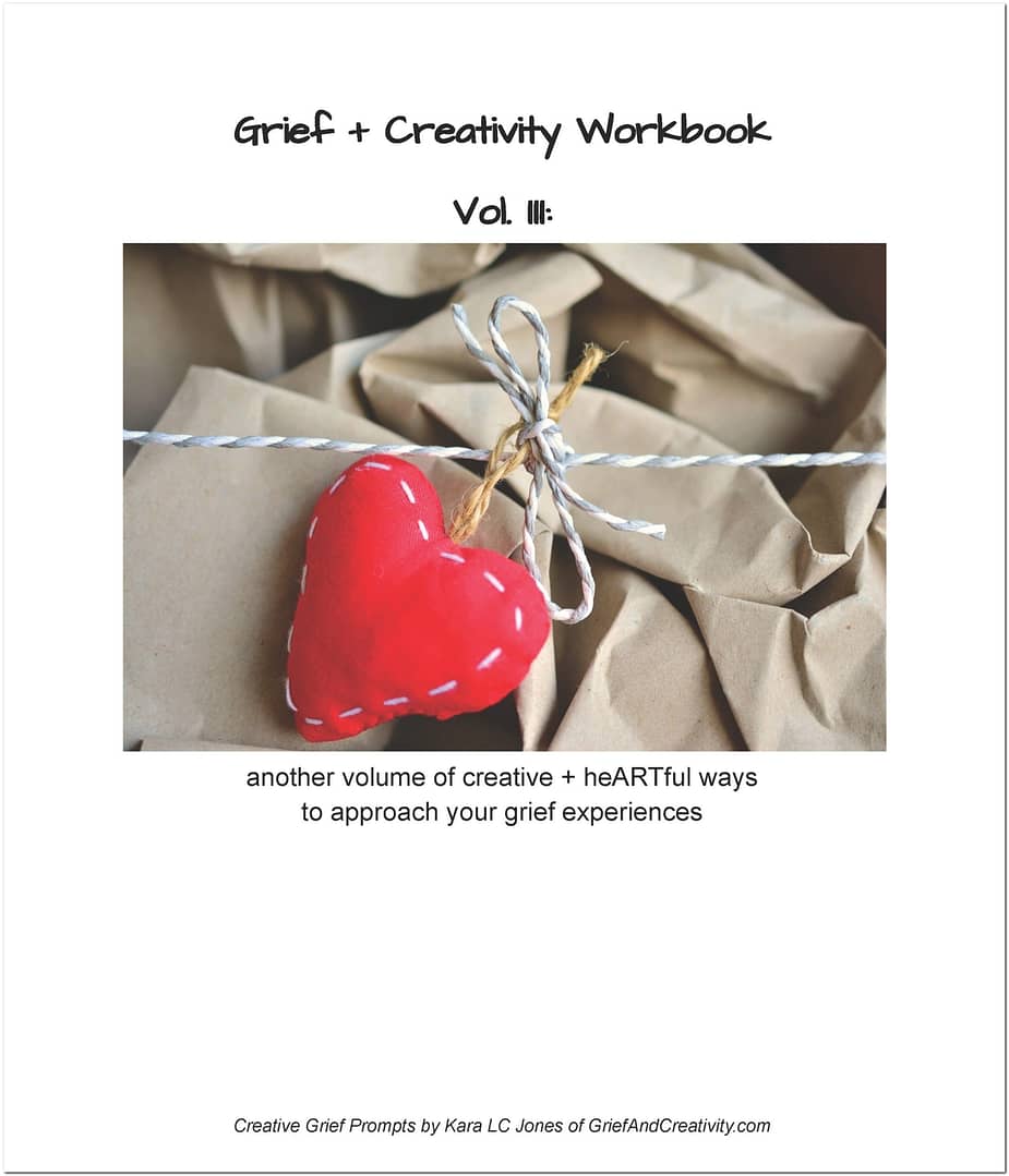 Cover with crinkled paper and a red fabric heart and text that reads, "Grief + Creativity Workbook, Vol. III, another volume of creative + heartful ways to approach your grief experiences, creative grief prompts by Kara LC Jones, GriefAndCreativity.com"
